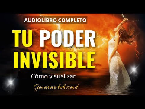 TU PODER INVISIBLE  Audiolibro completo 💫Genevieve Behrend Voz humana