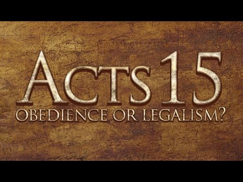 Acts 15 - Obedience or Legalism? - 119 Ministries