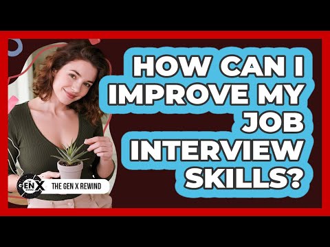 How Can I Improve My Job Interview Skills?