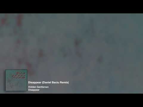 Hidden Gentlemen - Disappear (Daniel Baciu Remix)