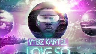 Vybz Kartel - Love So 2015 - September 2014