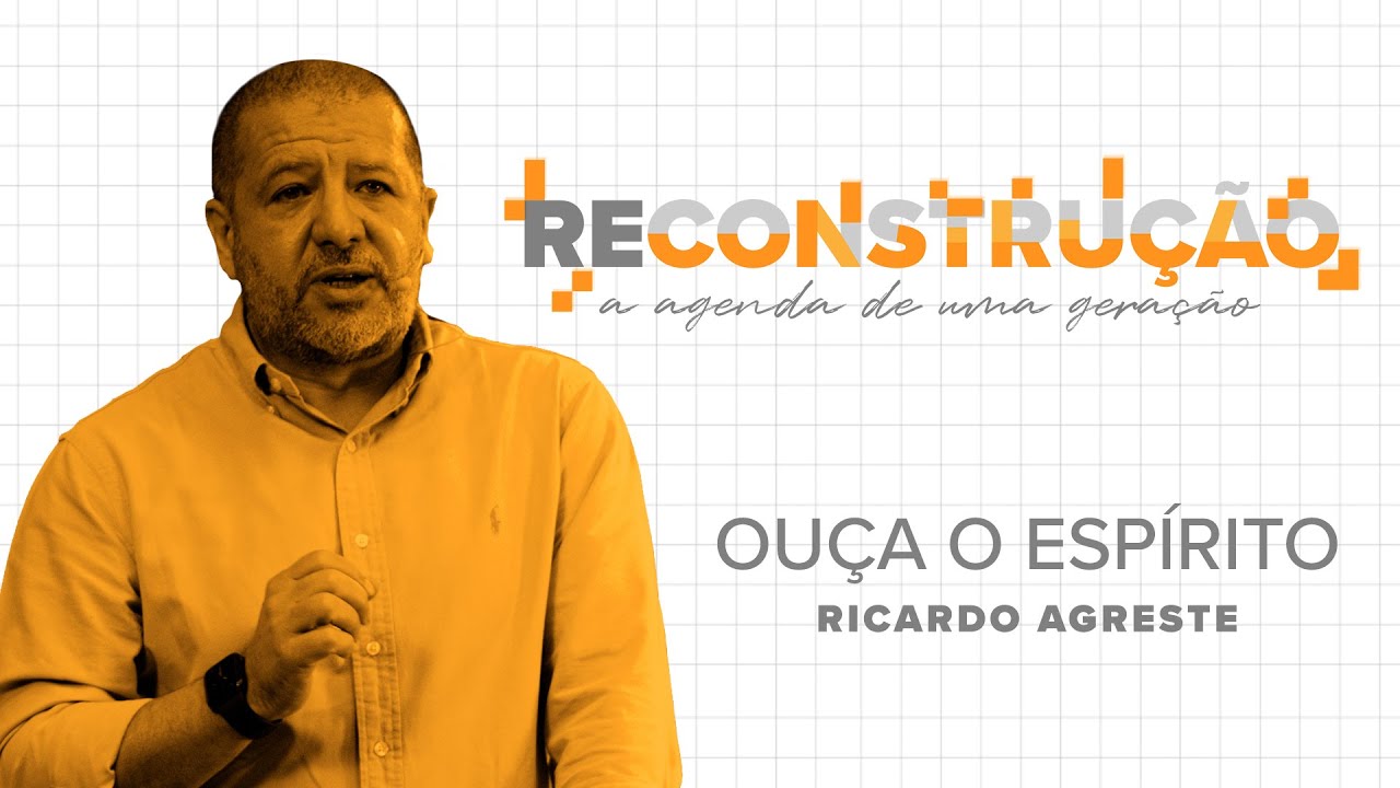 Reconstrução - Ouça o Espírito - Ricardo Agreste