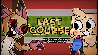 Cover art for Last Course But Twisted Scraps & Goob Sing It