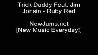 Trick Daddy Feat. Jim Jonsin - Ruby Red