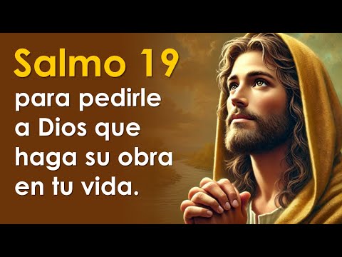 SALMO 19, el salmo para pedirle a Dios que haga su obra en tu vida | ORANDO CON LOS SALMOS 🙏
