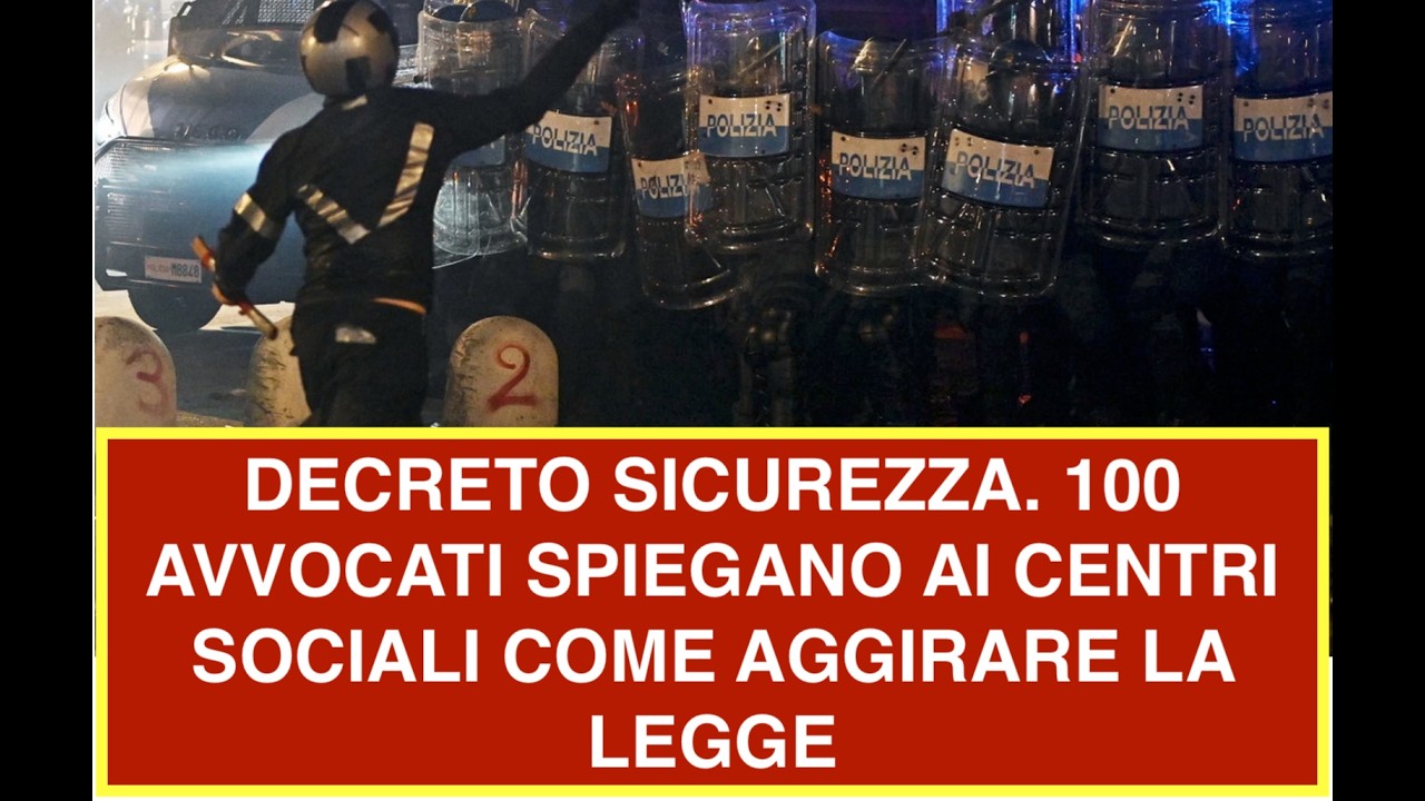 DECRETO SICUREZZA. 100 AVVOCATI SPIEGANO AI CENTRI SOCIALI COME AGGIRARE LA LEGGE
