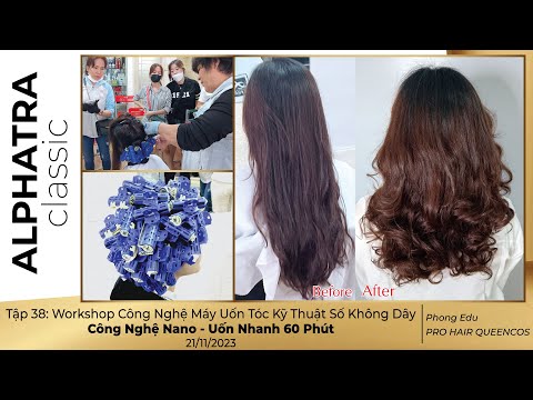 Tập 38: Workshop Công Nghệ Máy Uốn KTS Không Dây Mới Nhất 21/11 - Công Nghệ Nano - Uốn Nhanh 60 Phút