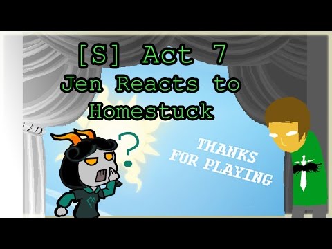 Jen Reacts to Homestuck: [S] Act 7 "The End"