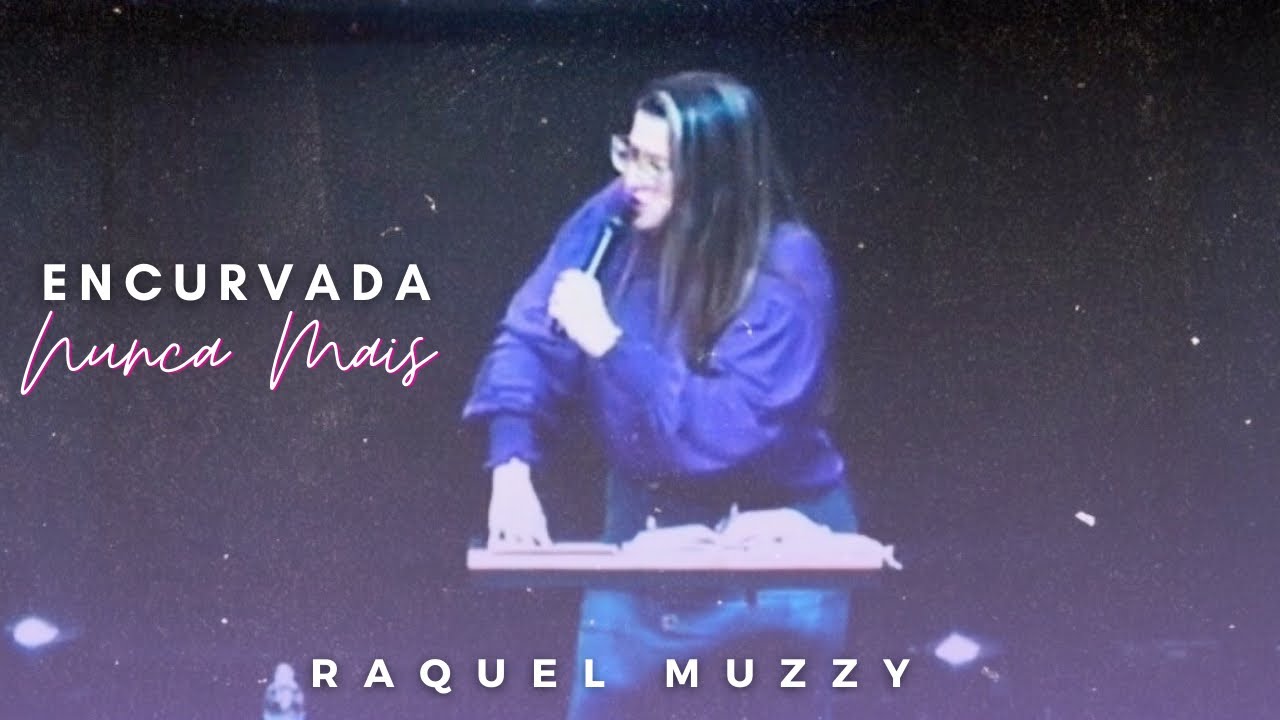 Encurvada nunca mais | Raquel Muzzy