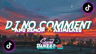 Download lagu DJ NO COMMENT X ANU REMON X AKIMILAKU [MASHUP] VIRAL TIKTOK MENGKANE FULL BASS 🔥🤤🔥 mp3