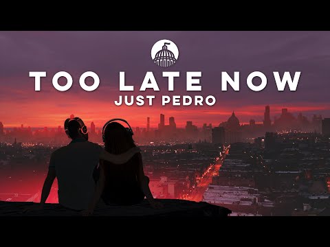 Just Pedro - Too Late Now (Official Release)