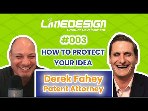 How To Protect Your Idea - Derek Fahey Patent Attorney - Inventors Podcast #003