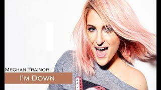 Meghan Trainor - I&#39;m Down (TRADUÇÃO/LEGENDADO)