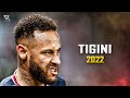Neymar Jr ► Kikimoteleba - Tigini ● Crazy Skills & Goals 2021/22 | HD