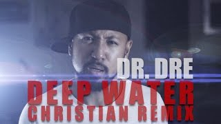 Dr. Dre - Deep Water (Christian Version)