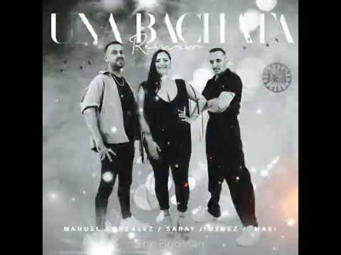 manuel gonzalez,saray jimenez,maki - una bachata remix