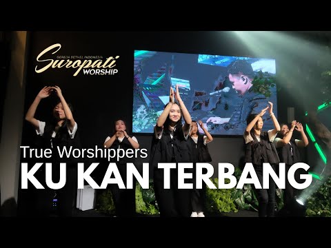 Ku Kan Terbang - True Worshippers | GBI Suropati Malang