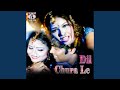 Dil Chura Le