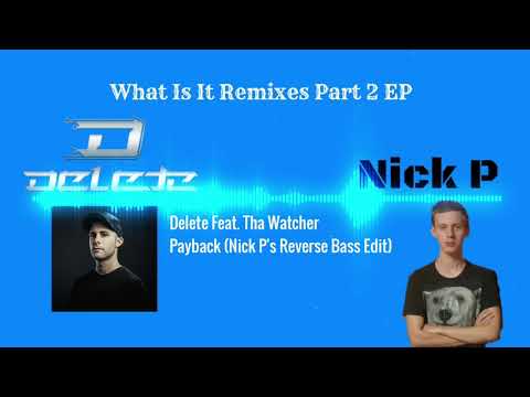 Delete Feat. Tha Watcher - Payback (Nick P's Reverse Bass Edit)