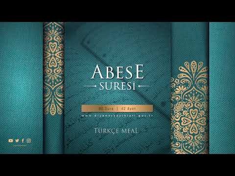 ABESE SURESİ - Türkçe Meal