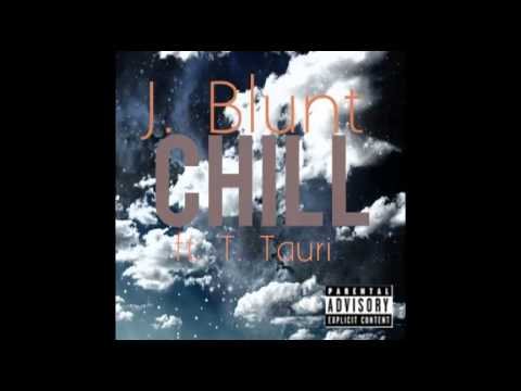 Chill - J. Blunt ft. T. Tauri