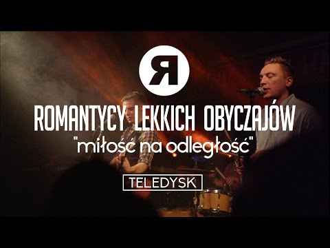 Romantycy Lekkich Obyczajów - Miłość Na Odległość - TELEDYSK