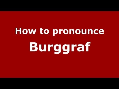 How to Pronounce Burggraf - PronounceNames.com