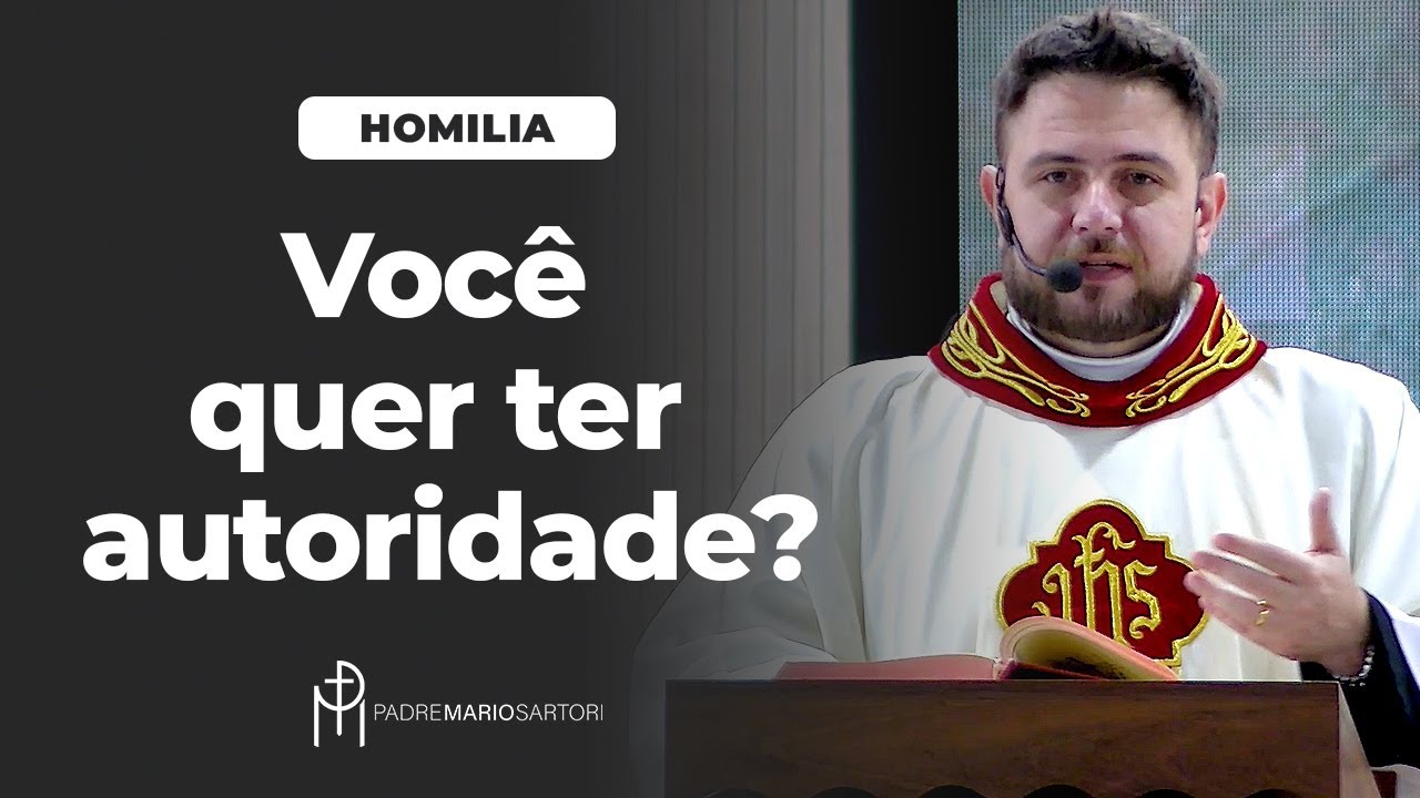 #HOMILIA Você quer ter autoridade? | Padre Mario Sartori