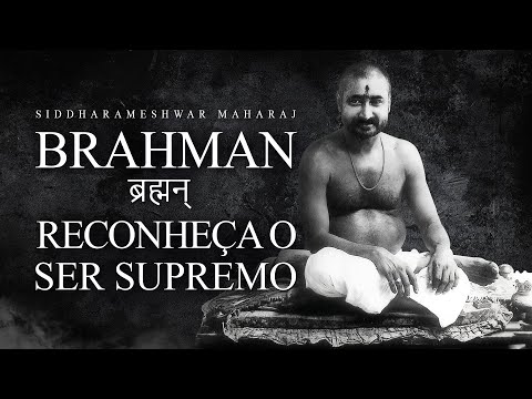 Siddharameshwar Maharaj - Brahman - Reconheça o Ser Supremo
