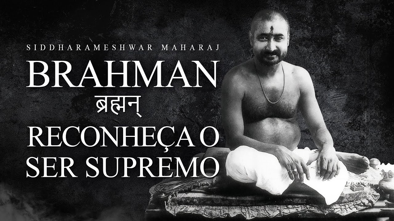 Siddharameshwar Maharaj - Brahman - Reconheça o Ser Supremo