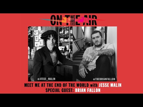 WE ARE HEAR "ON THE AIR" MEET ME AT THE END OF THE WORLD WITH JESSE MALIN FT. BRIAN FALLON