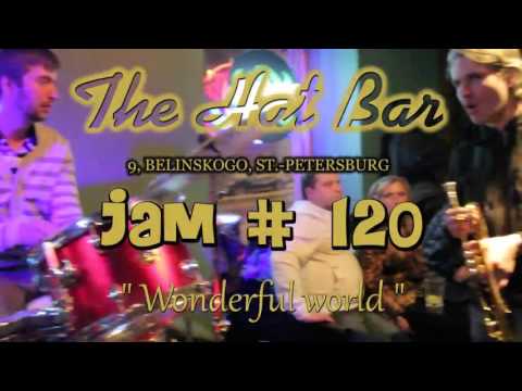JAM # 120 @ THE HAT BAR – Wonderful World