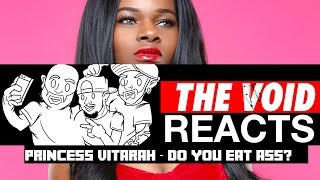 The Void Reacts To: Princess Vitarah - Do You Eat Ass[REACTION]
