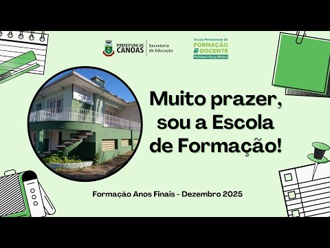 "Muito prazer, sou a Escola de Formação" (Form. Dez/25 Anos Finais)