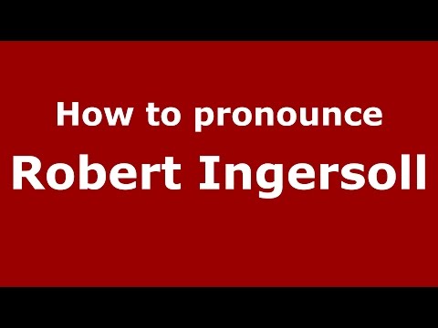 How to pronounce Robert Ingersoll (American English/US)  - PronounceNames.com