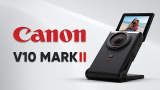 Canon Powershot V10 Mark II - Next BEST Vlogging Camera?