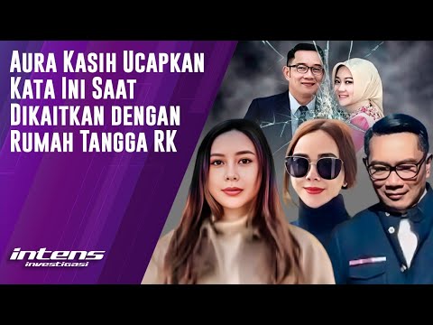 Aura Kasih Ucap ini  Saat  Dikaitkan Dengan Rumah Tangga RK | Intens Investigasi | Eps