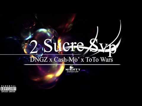 DNGZ x Cash-Mo' x ToTo Wars - 2 Sucre Svp juin 2015