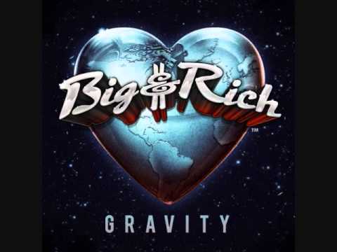 "Gravity" - Big & Rich  (Lyrics in description)