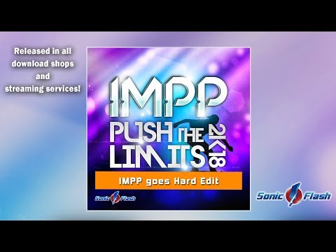 IMPP - Push the Limits 2k18 (IMPP goes Hard Edit)