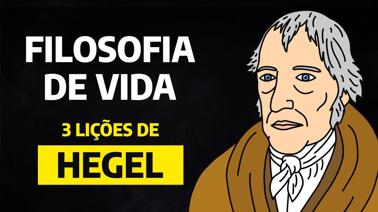 3 grandes lições de vida de Hegel | FILOSOFIA