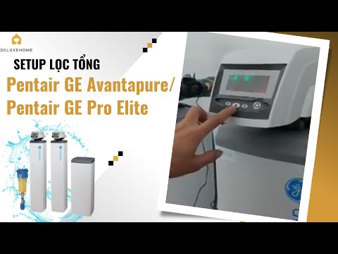 Pentair GE Avantapure / Pentair GE ProElite - Setup lọc tổng