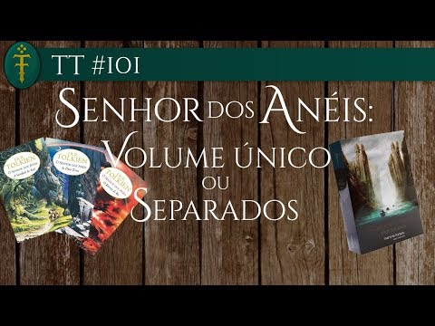 TT #101 - O Senhor dos Anéis: Volume único ou separados?