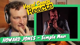 HOWARD JONES &#39;Simple Man&#39; - Vocal Coach REACTS