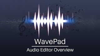 WavePad Audio Editor Tutorial | Overview