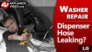 LG Washer Dispenser Hose Leaking Water - Diagnose, Fix, Repair, Troubleshoot