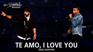 Israel Houghton Y Alex Campos - Te Amo, I Love You - El Lugar De Su Presencia