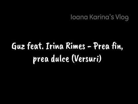 Guz feat. Irina Rimes - Prea fin, prea dulce (Versuri/Lyrics)