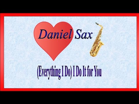Daniel Sax - Everything I Do (I Do It for You) (Bryan Adams Version)