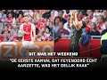 "Toen Slot wat dingen aanpaste, wist Ajax het echt niet meer" ?️| Dit was het Weekend